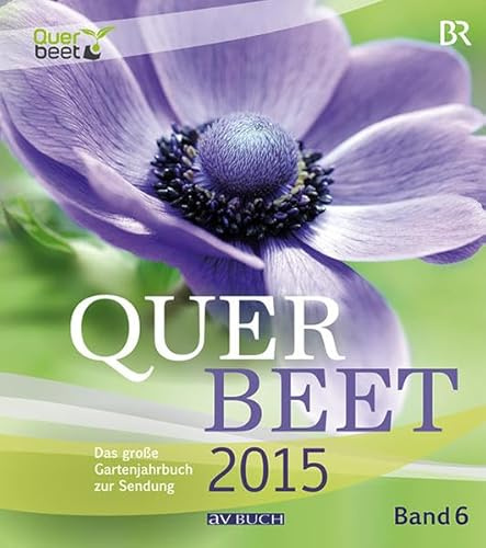 Querbeet 6: Das große Gartenjahrbuch 2015