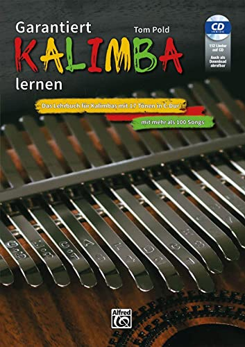 Garantiert Kalimba lernen: Das Lehrbuch für Kalimbas mit 17 Tönen in C-Dur. Mit mehr als 100 Songs (Garantiert Lernen)