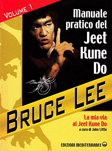 La mia Via al Jeet Kune Do. Manuale pratico del Jeet Kune Do (Vol. 1)
