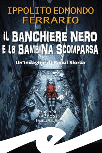 Il banchiere nero e la bambina scomparsa. Un'indagine di Raoul Sforza