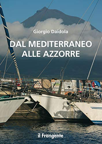 Dal mediterraneo alle Azzorre. Nuova ediz.