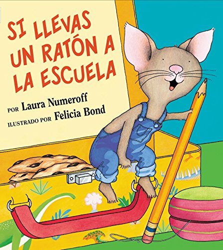 Si llevas un ratón a la escuela: If You Take a Mouse to School (Spanish edition)