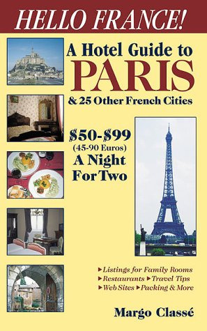 Hello France! A Hotel Guide to Paris & 25 Other French Cities, $50-$90 (45-90 Euros) a Night for Two (Hello! Budget Hotel Guides)