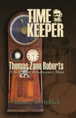 Image Not Available Time Keeper (Timekeeper) : Thomas Zane Roberts : A Kentucky Renaissance Man