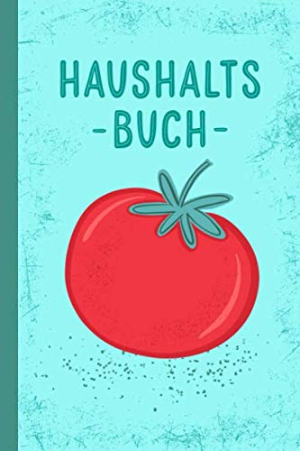 HAUSHALTSBUCH: Tabelle liniert I A5 I 120 Seiten I Notizbuch mit Softcover I Perfekt für jeden Haushalt zur Übersicht über die eigenen Finanzen I zum selbst eintragen