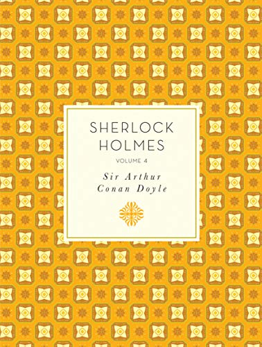 Sherlock Holmes: Volume 4 (Knickerbocker Classics)