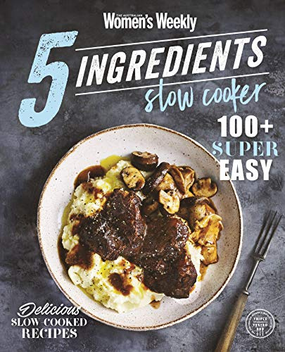 5 Ingredients Slow Cooker (The Australian Women's Weekly)