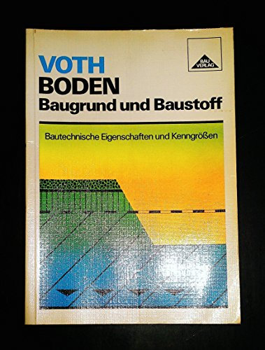 Boden - Baugrund und Baustoff: Bautechnische Eigenschaften und Kenngrössen