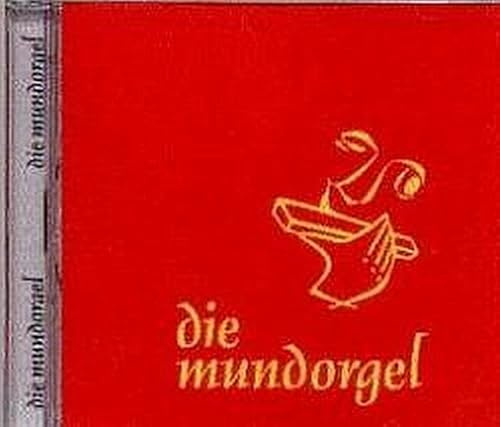 Die Mundorgel - Die CD: 19 wunderschöne Lieder aus dem Kultliederbuch