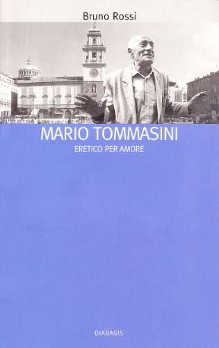 Mario Tommasini. Eretico per amore