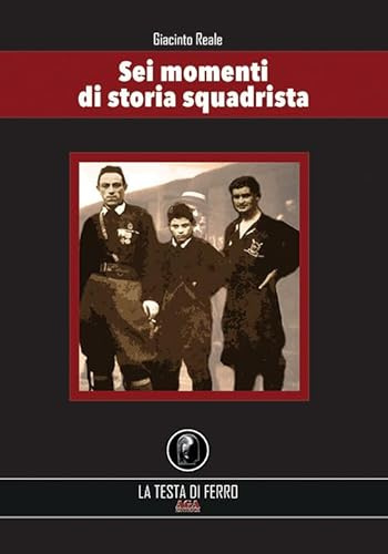 Sei momenti di storia squadrista