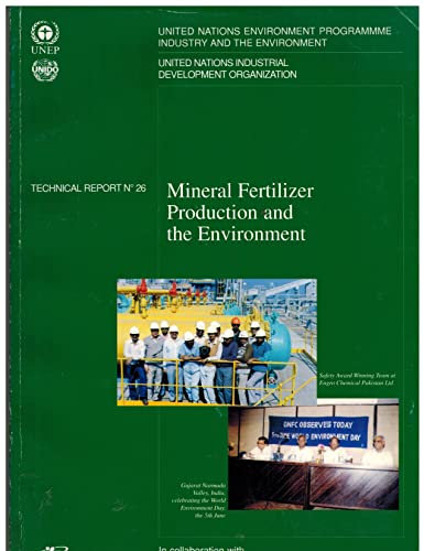 Mineral Fertilizer Production and the Environment: A Guide to Reducing the Environmental Impact of Fertilizer Production: No. 26 (Technical Report Series)