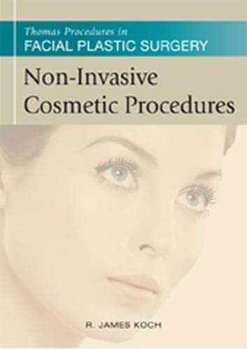 Non-Invasive Cosmetic Procedures (Thomas Procedures in Facial Plastic Surgery)