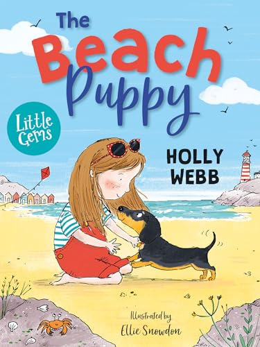 The Beach Puppy: an adorable sausage dog tale from worldwide bestseller Holly Webb and celebrated illustrator Ellie Snowdon! (Little Gems)