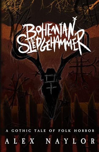Bohemian Sledgehammer: A Gothic Tale of Folk Horror