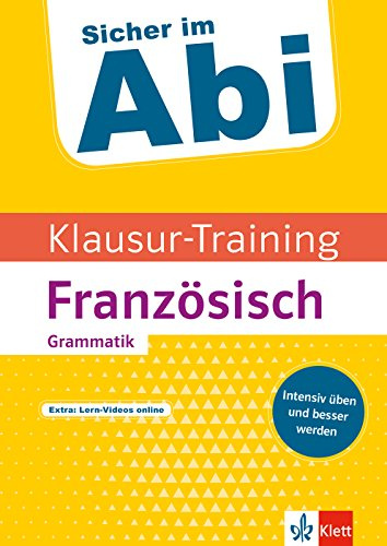 Klett Sicher im Abi Klausur-Training - Französisch Grammatik: Intensiv üben und besser werden