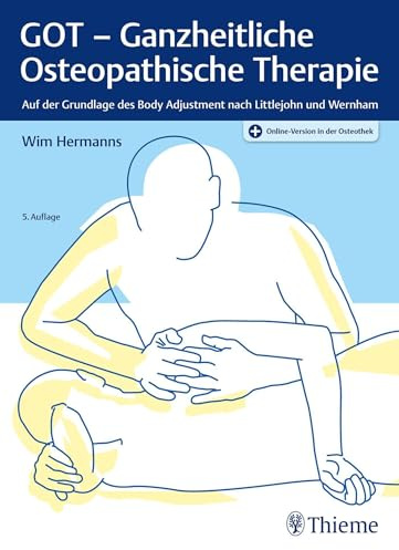 GOT - Ganzheitliche Osteopathische Therapie: Auf der Grundlage des Body Adjustment nach Littlejohn und Wernham