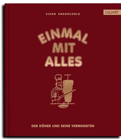 Einmal mit Alles: Der Döner und seine Verwandten