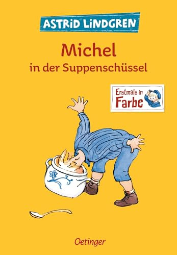Michel aus Lönneberga 1. Michel in der Suppenschüssel: Astrid Lindgren Kinderbuch-Klassiker zum Vorlesen oder Selbstlesen ab 5 Jahren mit klassischen Illustrationen von Björn Berg erstmals in Farbe