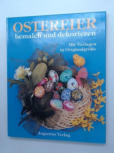 Ostereier bemalen und dekorieren. Mit 12 Seiten Motivvorlagen in Originalgrössen