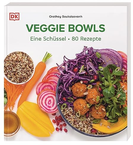 Veggie Bowls: Eine Schüssel - 80 Rezepte. Vegetarische und vegane Rezepte für schnelle, gesunde und leckere Bowls (Gesund und bunt)