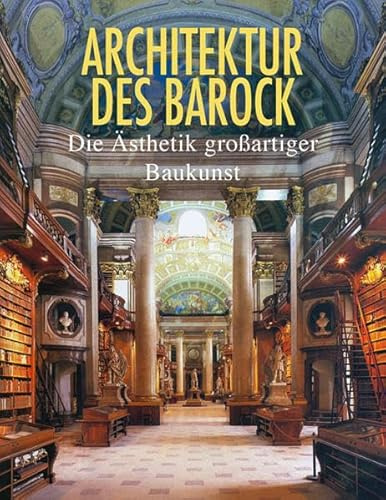 Architektur des Barock: Die Ästhetik großartiger Baukunst