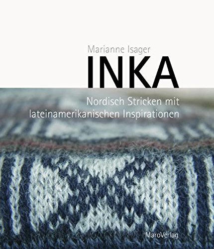 Inka: Nordisch Stricken mit Lateinamerikanischen Inspirationen