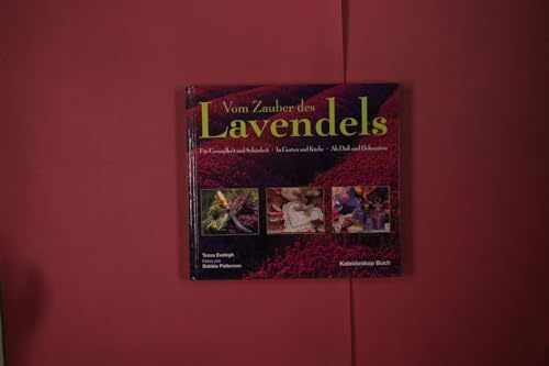 Vom Zauber des Lavendels: Für Gesundheit und Schönheit - In Garten und Küche - Als Duft und Dekoration (Kaleidoskop Buch)