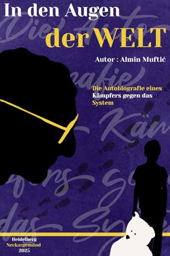 In den Augen der Welt: Die Autobiografie eines Kämpfers gegen das System