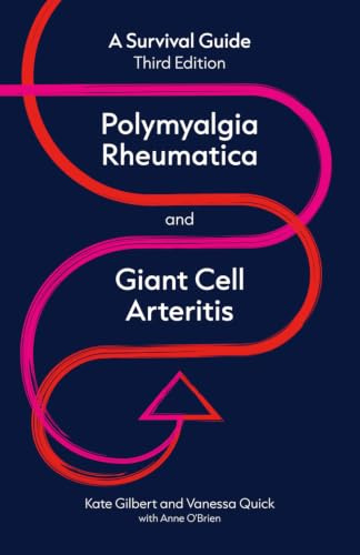 Polymyalgia Rheumatica and Giant Cell Arteritis: A survival guide
