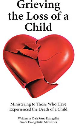 Grieving the Loss of a Child: Ministering to Those Who Have Experienced the Death of a Child