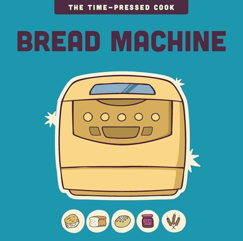 Bread Machine (The Time-Pressed Cook)