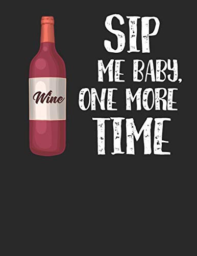 Mein eigener Wein: Dein persönliches Buch für die Weinherstellung zum selber ausfüllen ♦ für über 100 verschiedene Weine ♦ Im großzügigen A4+ Format ... alle Hobbywinzer ♦ Motiv: Sip me baby 2