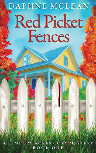 Red Picket Fences: A PEMBURY ACRES COZY MYSTERY BOOK ONE