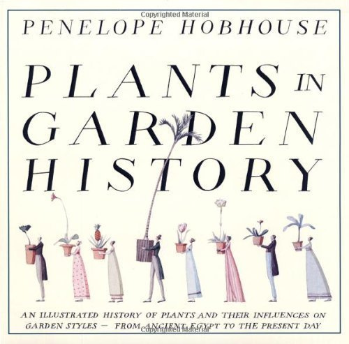 Plants in Garden History: An Illustrated History of Plants and their Influences on Garden Style