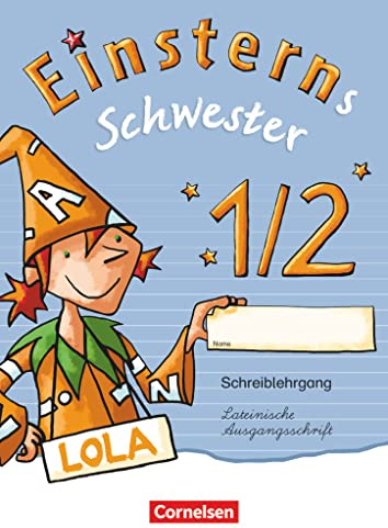 Einsterns Schwester - Zu Ausgabe 2015 und Ausgabe Bayern - 1. Schuljahr: Schreiblehrgang Lateinische Ausgangsschrift