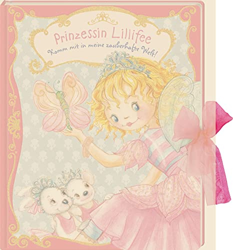 Prinzessin Lillifee: Komm mit in meine zauberhafte Welt! (Prinzessin Lillifee (Bilderbücher))