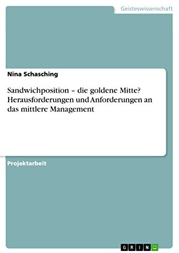 Sandwichposition – Die goldene Mitte? Herausforderungen und Anforderungen an das mittlere Management