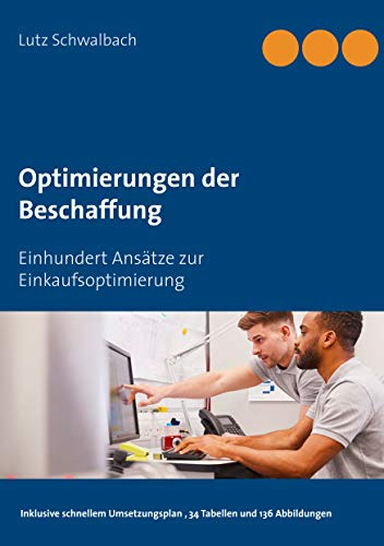 Optimierungen der Beschaffung: Einhundert Ansätze zur Einkaufsoptimierung