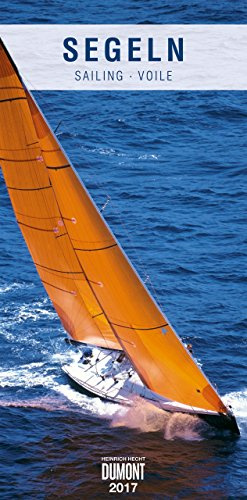 Segeln 2017 - DuMont Wandkalender - mit den wichtigsten Feiertagen - Hochformat 33,8 x 68,5 cm: Sailing; Voile; Vela