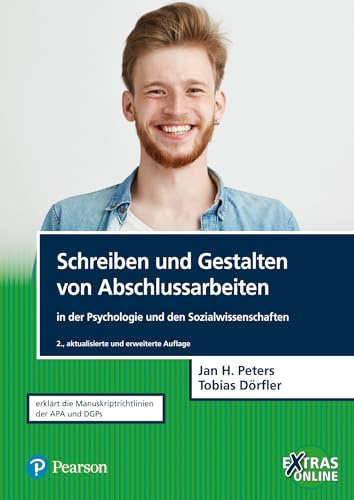 Schreiben und Gestalten von Abschlussarbeiten in der Psychologie und den Sozialwissenschaften: Erklärt die Manuskriptrichtlinien der APA und DGPs (Pearson Studium - Psychologie)
