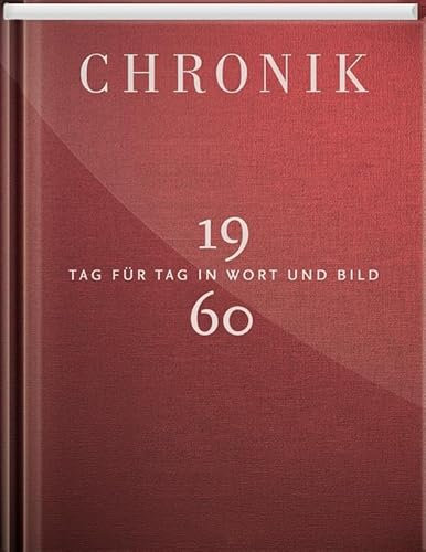 Jubiläumschronik 1960: Tag für Tag in Wort und Bild