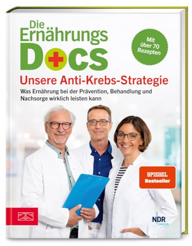 Die Ernährungs-Docs – Unsere Anti-Krebs-Strategie: Was Ernährung bei der Prävention, Behandlung und Nachsorge wirklich leisten kann - mit über 70 Rezepten | SPIEGEL Bestseller