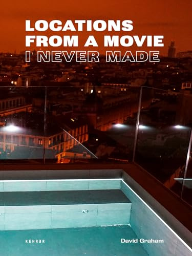 David Graham: Locations from a Movie I Never Made
