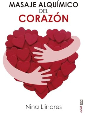 Masaje alquímico del corazón: Cuatro vividas narraciones de amor (Tabla de esmeralda)
