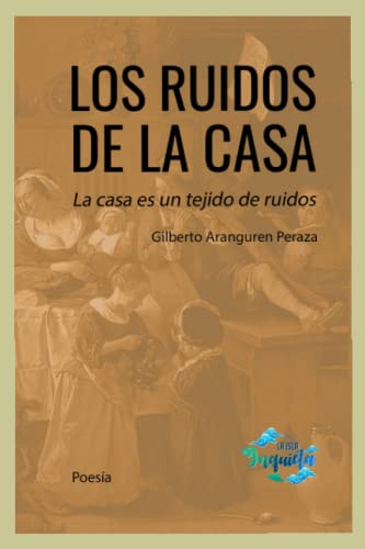 Los ruidos de la casa: La casa es un tejido de ruidos
