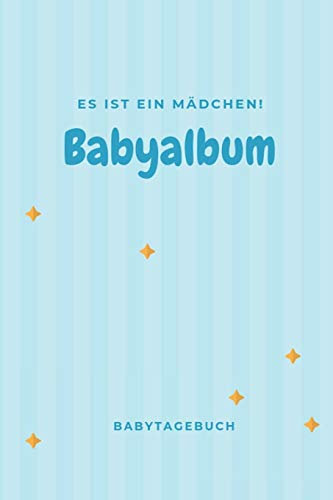 Babyalbum Es ist ein Mädchen Babytagebuch: A5 120 Seiten I Mädchen Baby Geschenk zur Geburt I erstes Buch oder Fotoalbum I Erinnerungsbuch zum Selber Ausfüllen I Babybuch Geschenkidee für neue Eltern