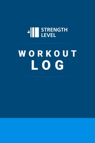 Strength Level's Workout Log: Gym Tracker and Fitness Planner with Strength Standards