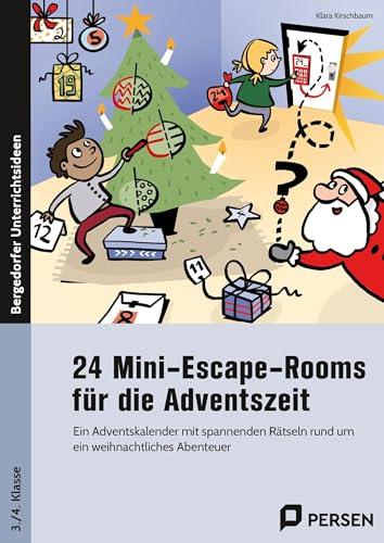 24 Mini-Escape-Rooms für die Adventszeit - Grundschule: Ein Adventskalender mit spannenden Rätseln rund um ein weihnachtliches Abenteuer (3. und 4. Klasse)