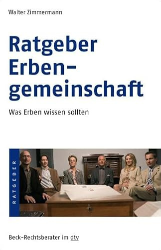 Ratgeber Erbengemeinschaft: Was Erben wissen sollten (Beck-Rechtsberater im dtv)